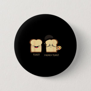 French Toast Funny Pun Novelty  6 Cm Round Badge