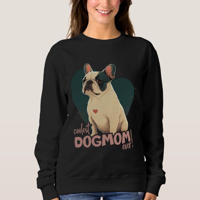Frenchbulldog With Heartdecoration coolest Dogmom Sweatshirt (Front)