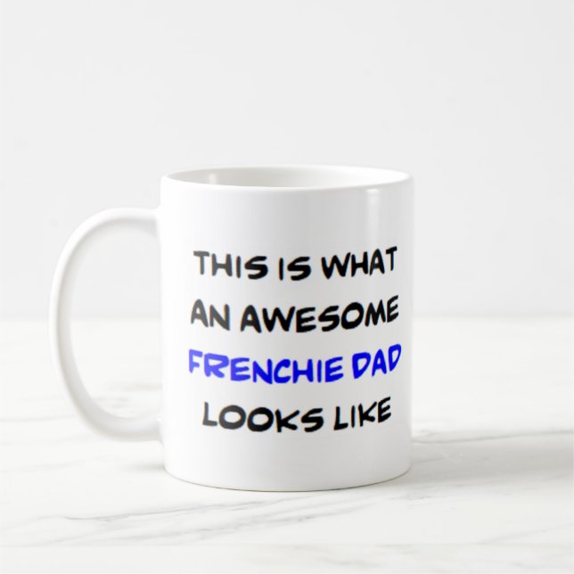 frenchie dad, awesome coffee mug (Left)