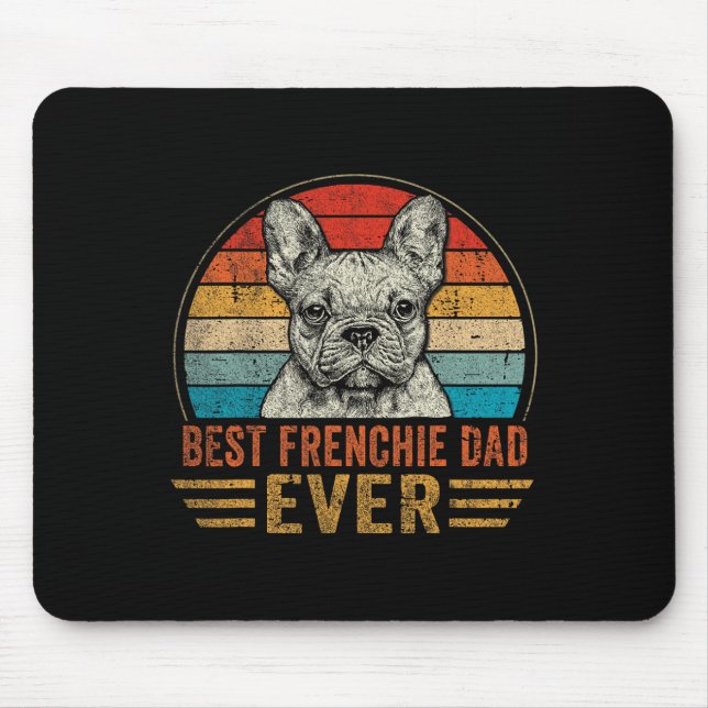 Frenchie Dad Ever French Bulldog Lover Father's Da Mouse Pad (Front)