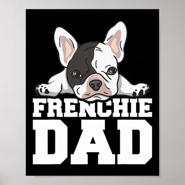 Frenchie Dad Quote For Your Frenchie Dad  Poster (Front)