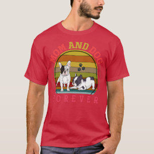 Frenchie Dog Lover Mothers Day French Bulldog T-Shirt