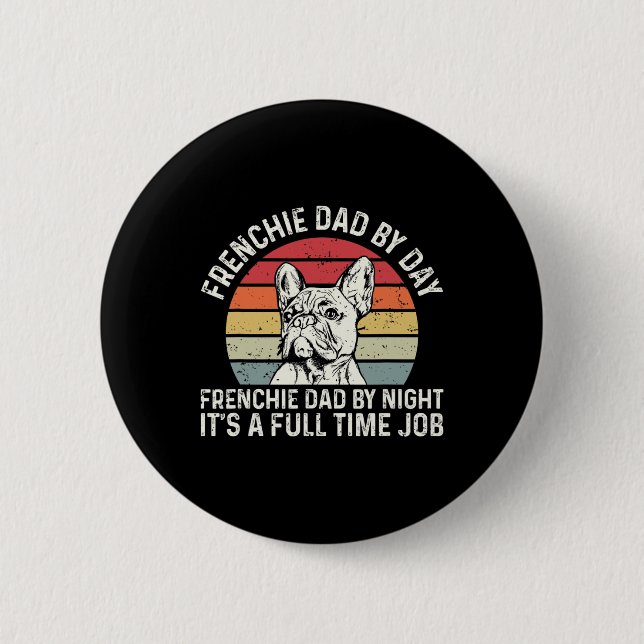 Frenchie Dog Quote For Your Frenchie Dad  6 Cm Round Badge (Front)