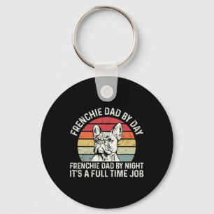 Frenchie Dog Quote For Your Frenchie Dad  Key Ring