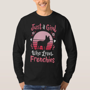 Frenchie French Bulldog Just A Girl Who Loves Fren T-Shirt