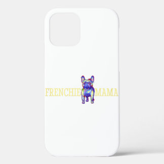 Frenchie French Bulldog Mum Mama Dog Owner iPhone 12 Case