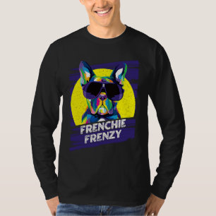 Frenchie Frenzy  French Bulldog Humor Frenchie Dog T-Shirt