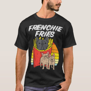 Frenchie Fries Funny French Bulldog Pet Dog Lover T-Shirt