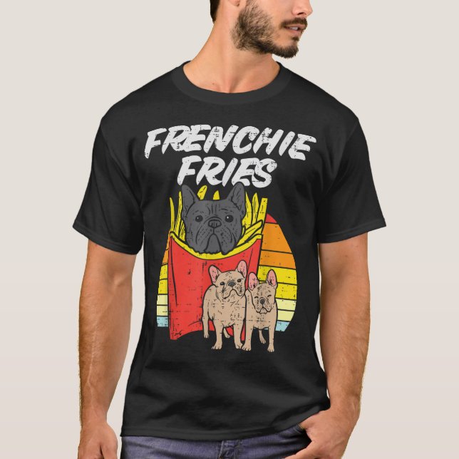 Frenchie Fries Funny French Bulldog Pet Dog Lover  T-Shirt (Front)