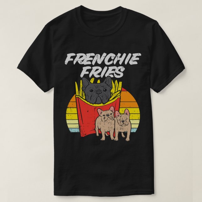 Frenchie Fries Funny French Bulldog Pet Dog Lover  T-Shirt (Design Front)