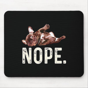 Frenchie Gift French Bulldog Nope. Mouse Pad