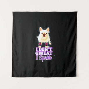 Frenchie Gift I Don't Sweat I Sparkle Tapestry