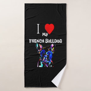 Frenchie Gift I Love My French Bulldog Colourful Bath Towel