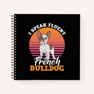 Frenchie Gift I Speak Fluent French Bulldog Lover Notebook