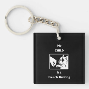 Frenchie Gift   My Child Is A French Bulldog Key Ring