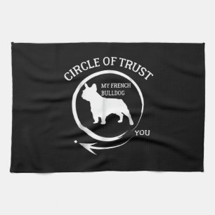 Frenchie Gift My French Bulldog Circle Of Trust Tea Towel