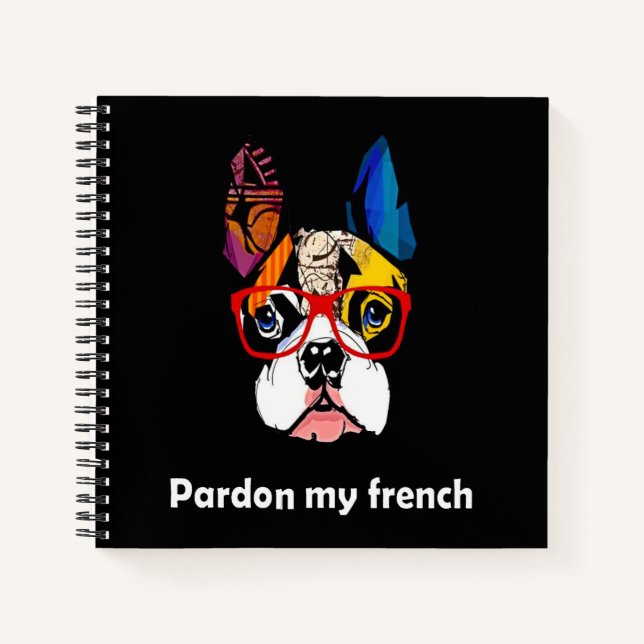 Frenchie Gift | Pardon My French Bull Dog Colourfu Notebook (Front)