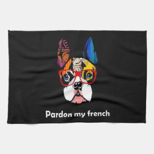 Frenchie Gift   Pardon My French Bull Dog Colourfu Tea Towel