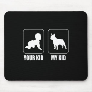 Frenchie Gift Your Kid - My Kid Lovely Gift Mouse Pad