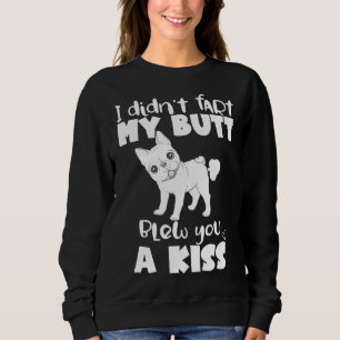 Frenchie - I Didnt Fart My Butt Blew You A Kiss- F Sweatshirt