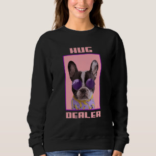 Frenchie  Idea Hug Dealer French Bulldog Mum  Idea Sweatshirt