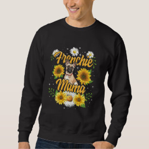 Frenchie Mama French Bulldog Dog Mum Fur Mama Sunf Sweatshirt