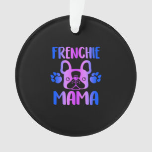 Frenchie Mama French Bulldog Dog Mum gift Ornament