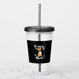 Frenchie Mama Women Mor Mum Dog Lover Gift Acrylic Tumbler