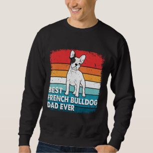 Frenchie Mens Best French Bulldog Dad Ever French Sweatshirt