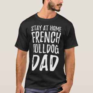 Frenchie  Mens French Bulldog Dog Dad    Idea T-Shirt