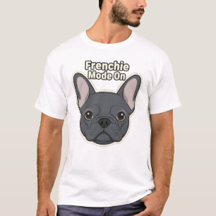 Frenchie Mode On Cute French Bulldog Illustration T-Shirt