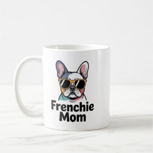 Frenchie Mom French Bulldog Sunglasses Funny Coffe Coffee Mug