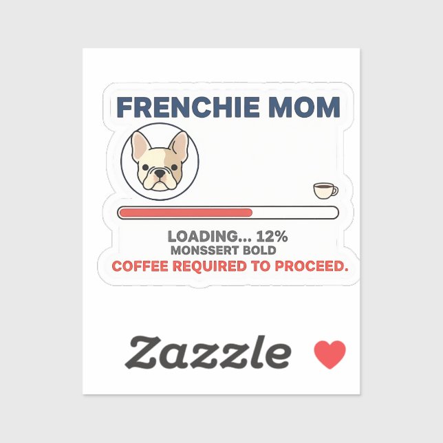 Frenchie Mom Loading Coffee Required Funny Design (Sheet)