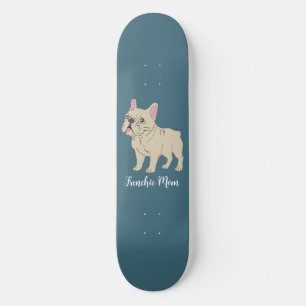 Frenchie Mom Skateboard