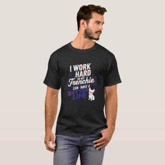 Frenchie Motivation T-Shirt for Dog Dads Who Work 