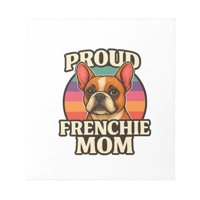 Frenchie Mum Cute French Bulldog Dog Lover Design Notepad (Front)