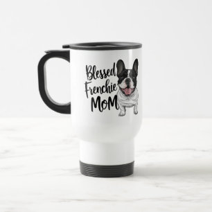 Frenchie Mum Cute French Bulldog Lover Dog Travel Mug