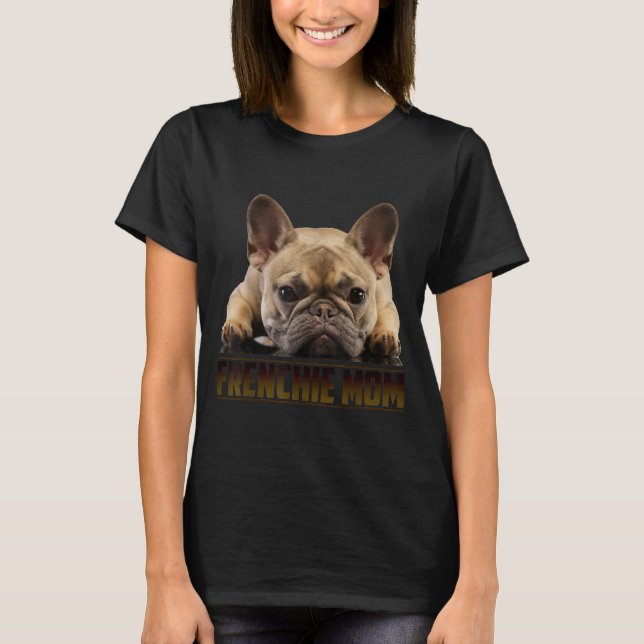 frenchie mum | french bulldog mum gift T-Shirt (Front)
