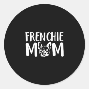 Frenchie Mum French Bulldog Pet Owner Dog Lover  Classic Round Sticker
