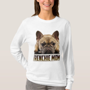 Frenchie Mum Mother's Day for French Bulldog Mum T-Shirt