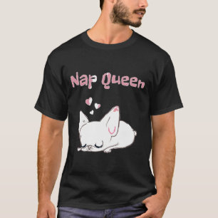 Frenchie Nap Queen French Bulldog T-Shirt