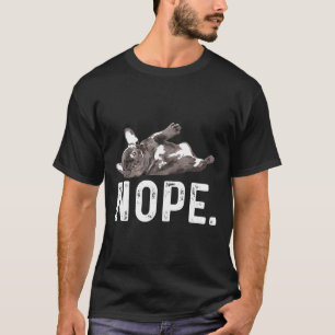 Frenchie   Nope Not Today   Lazy French Bulldog T-Shirt