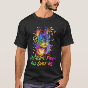 Frenchie Paws All Over Me  French Bulldog Humour T-Shirt