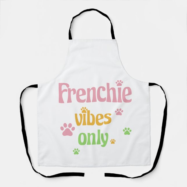 Frenchie Vibes Only Apron (Front)