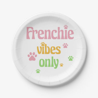 Frenchie Vibes Only Paper Plate