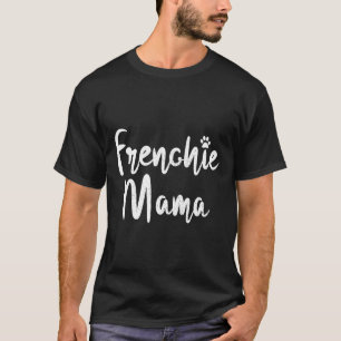 Frenchie Womens Frenchie Mama French Bulldog Mum T-Shirt