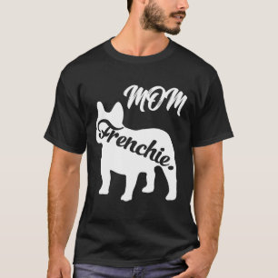 Frenchie Womens Frenchie Mum Mama French Bulldog T-Shirt