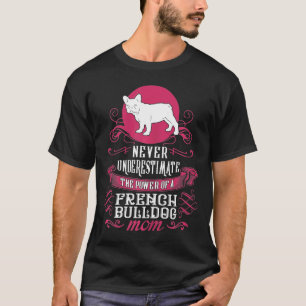 Frenchie Womens Never Underestimate Power Of Fren T-Shirt