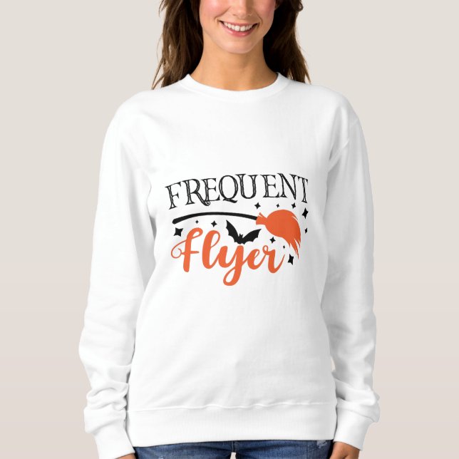 Frequent Flyer Funny Halloween Slogan Sweatshirt (Front)