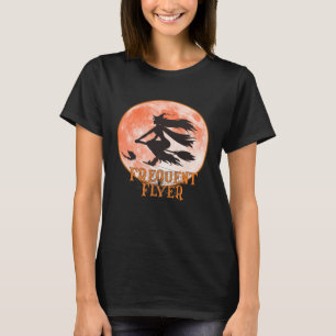 Frequent Flyer Halloween Funny Witch T-Shirt